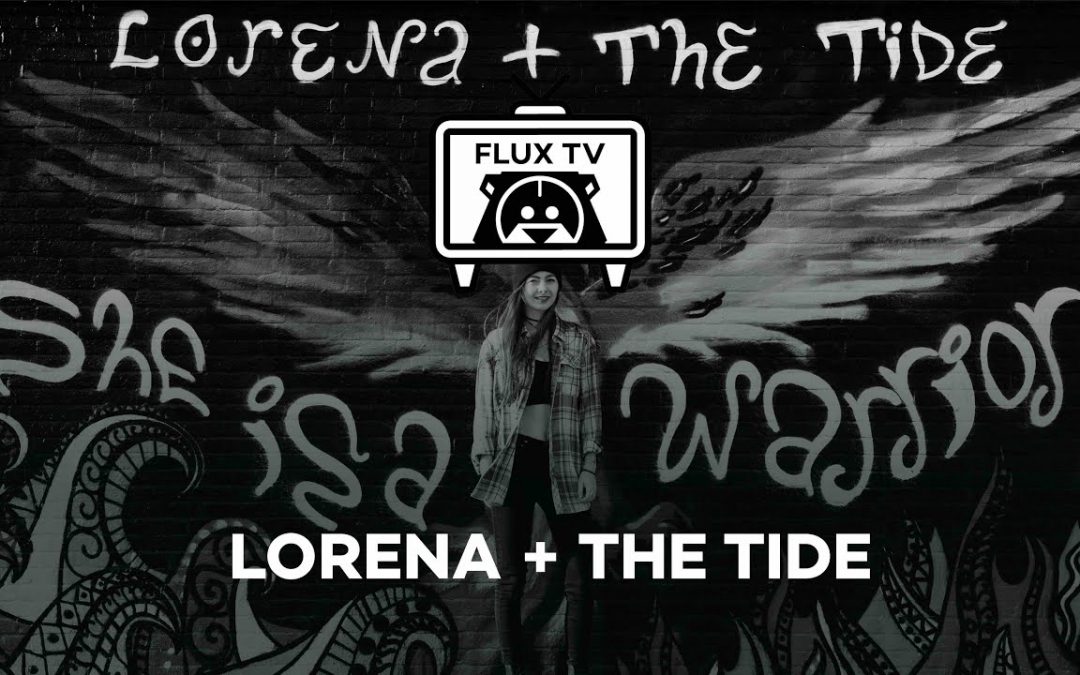 Flux TV – Concerten – Lorena + The Tide