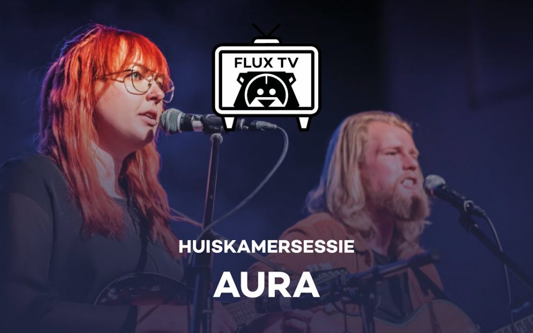 Flux TV – Huiskamersessies – Aura